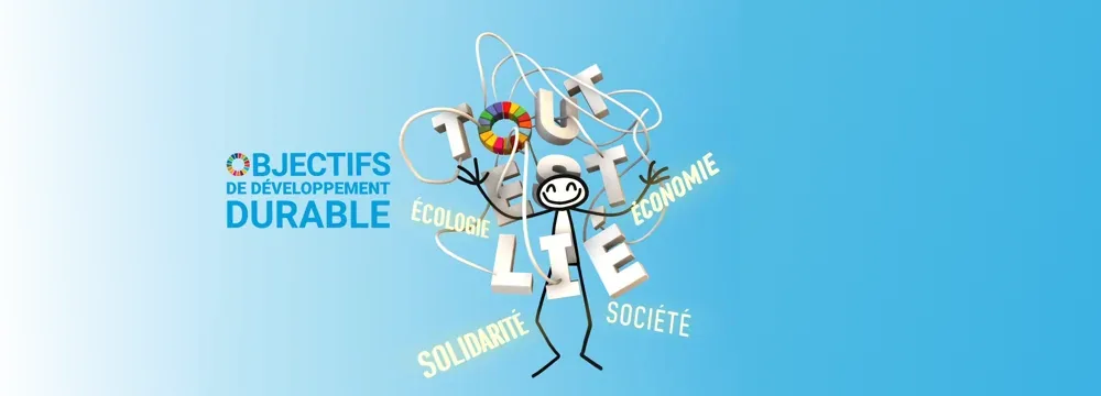 Objectifs de Développement Durable : tout est lié — écologie, économie, société, solidarité